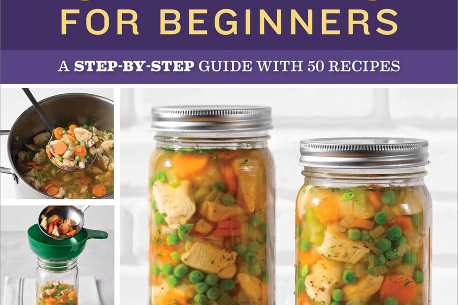 Master Canning: Your Essential Guide with 50 Delicious Recipes