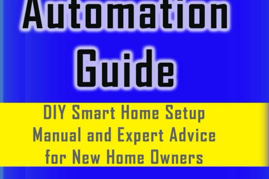 Transform Your Space: The Ultimate Smart Home Automation Guide for New Homeowners