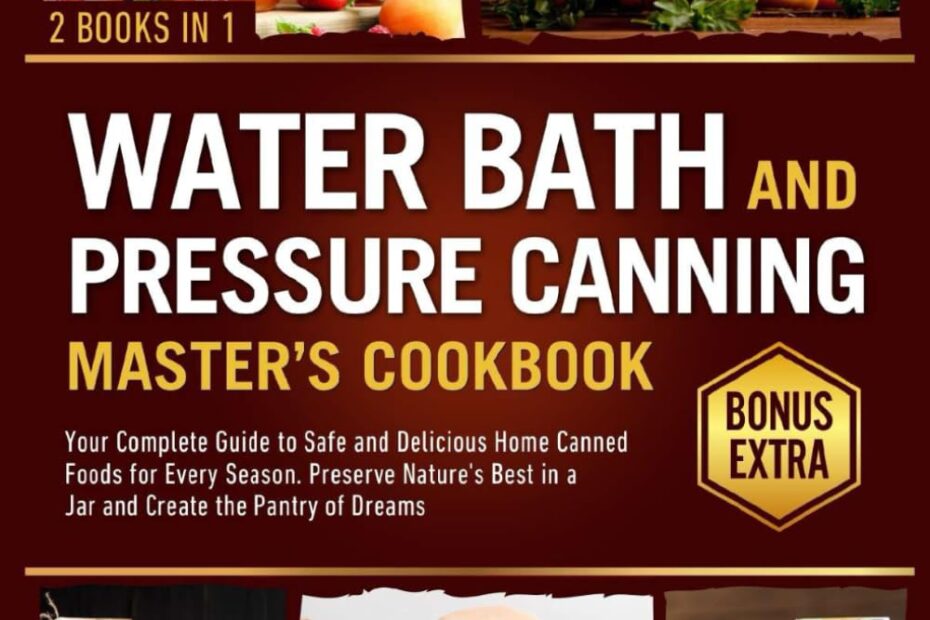 Master the Art of Canning: Your Ultimate Guide to Delicious Home Preserves!