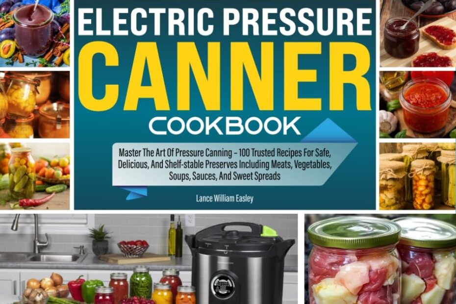 Unlock Delicious Preserves: Your Ultimate Guide to Electric Pressure Canning!