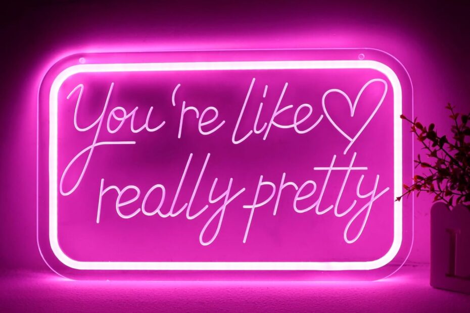 Illuminate Your Space: A Review of 'You're Like Really Pretty' Neon Signs for Every Occasion