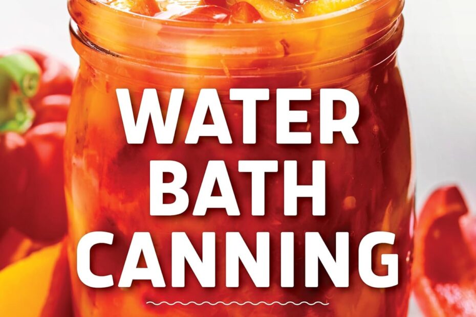 Master the Art of Preservation: Top Recipes from Water Bath Canning!